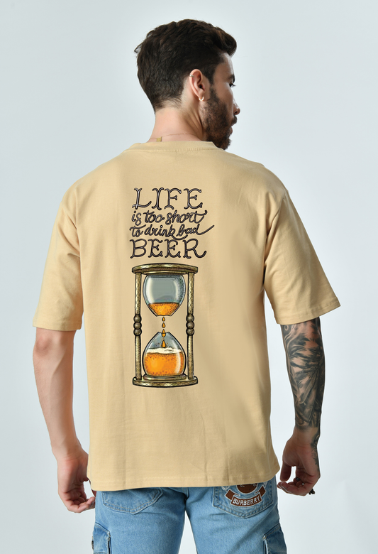 Life Is Too Short To Drink Bad Beer Beige Unisex Oversized T-Shirt