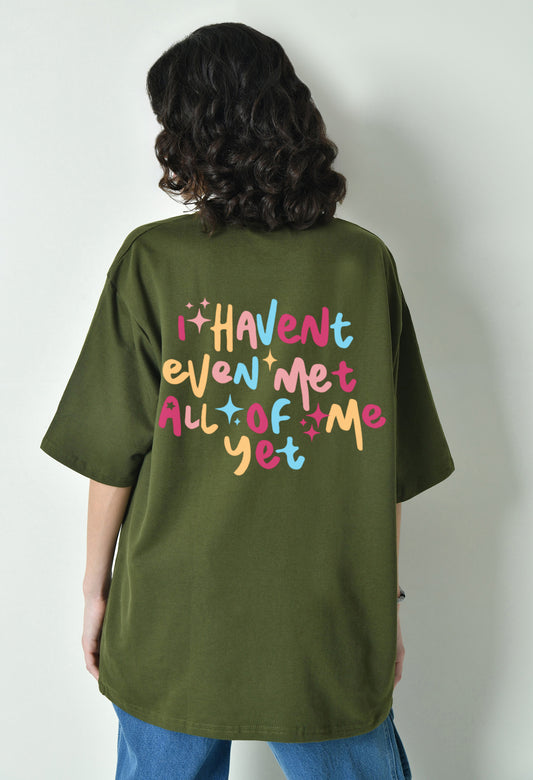 Haven't Met All Of Me Olive Women's Oversized T-Shirt