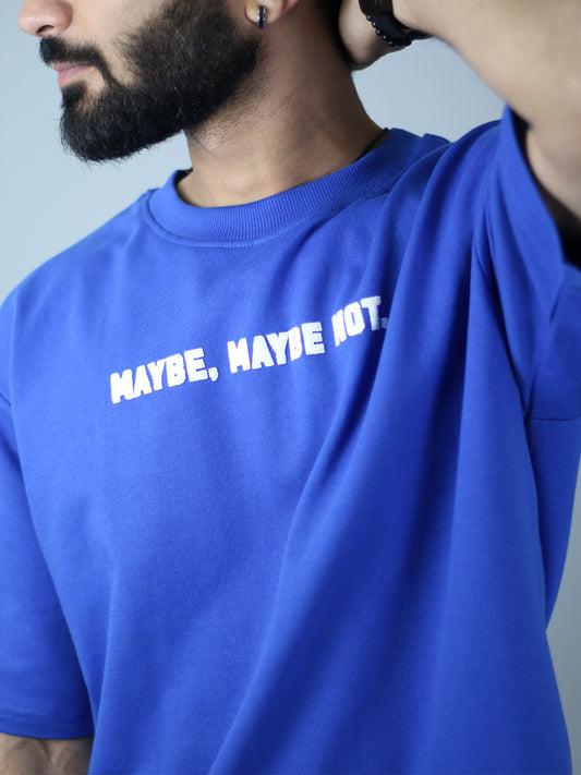 Maybe Maybe Not Puff Printed Blue Unisex Oversized T-Shirt